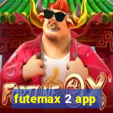 futemax 2 app